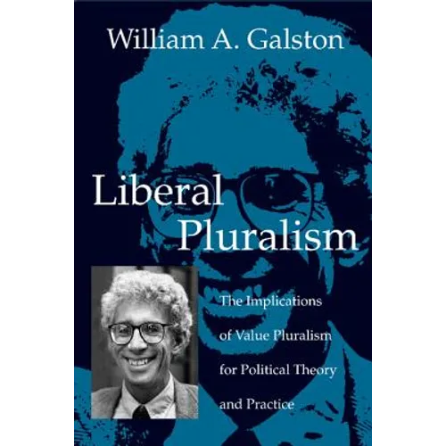 Liberal Pluralism: The Implications of Value Pluralism for Political Theory and Practice - Paperback