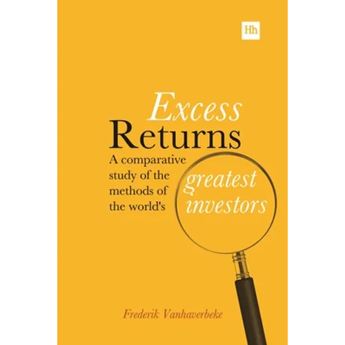 Excess Returns: A Comparative Study of the Methods of the World's Greatest Investors - Hardcover