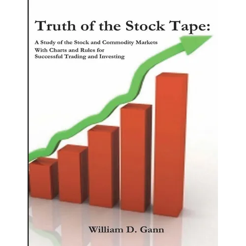 Truth of the Stock Tape: A Study of the Stock and Commodity Markets for Successful Trading and Investing - Paperback