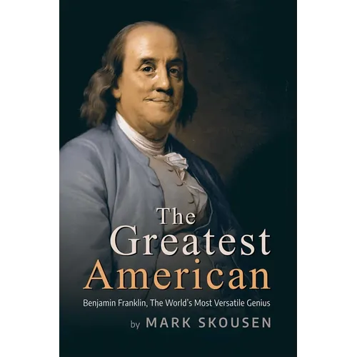 The Greatest American: Benjamin Franklin, the World's Most Versatile Genius - Hardcover