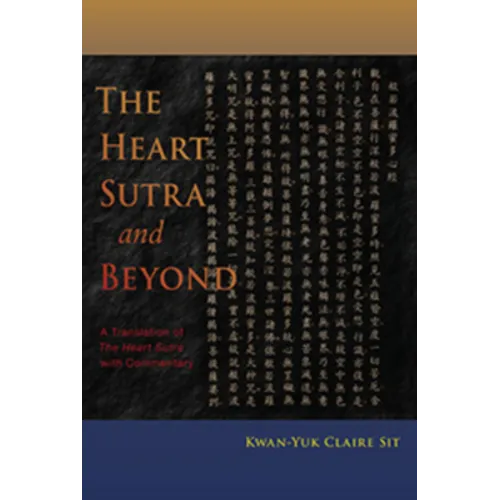 The Heart Sutra and Beyond: A Translation of the Heart Sutra with Commentary - Paperback