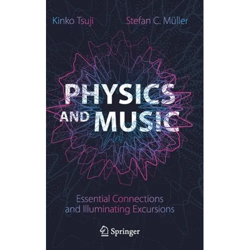 Physics and Music: Essential Connections and Illuminating Excursions - Hardcover