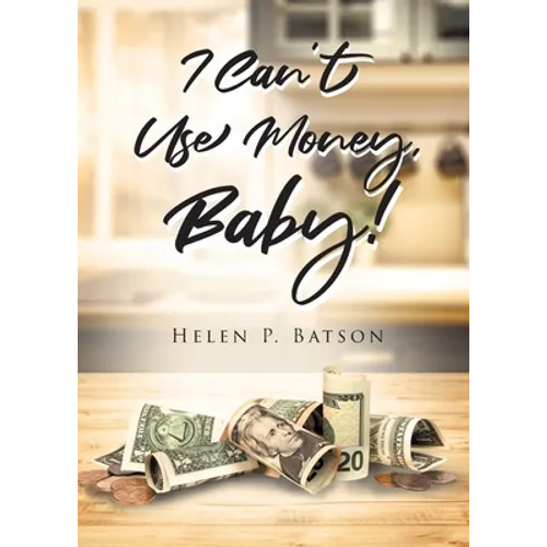 I Can't Use Money, Baby! - Paperback