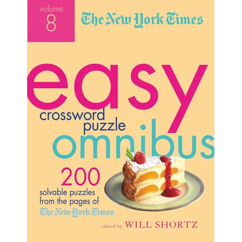 The New York Times Easy Crossword Puzzle Omnibus, Volume 8: 200 Solvable Puzzles from the Pages of the New York Times - Paperback