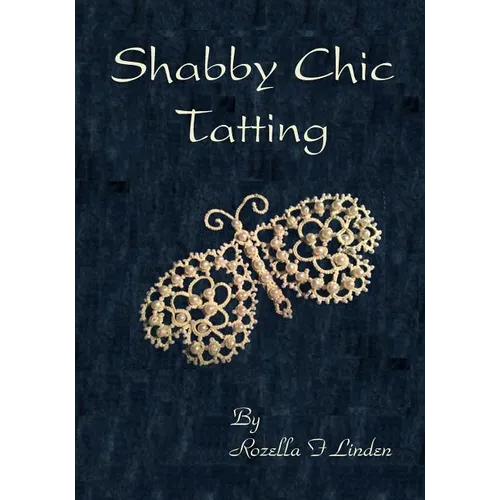 Shabby Chic Tatting: Lovely Lace for the elegant home, with just a touch of whimsy - Paperback
