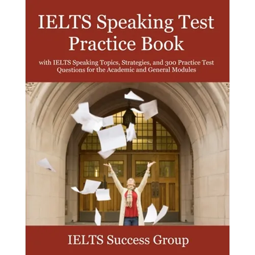 IELTS Speaking Test Practice Book: with IELTS Speaking Topics, Strategies, and 300 Practice Test Questions for the Academic and General Modules - Paperback