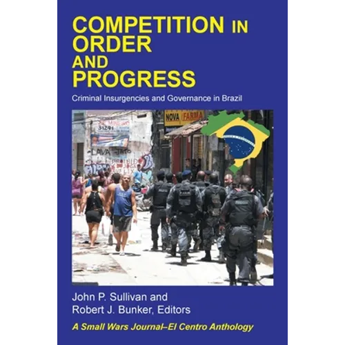 Competition in Order and Progress: Criminal Insurgencies and Governance in Brazil - Paperback