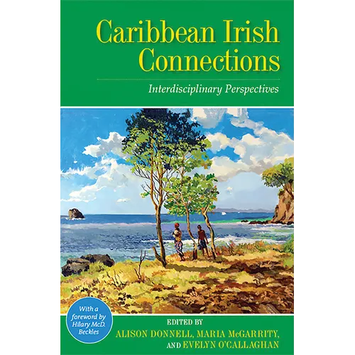 Caribbean Irish Connections: Interdisciplinary Perspectives - Paperback