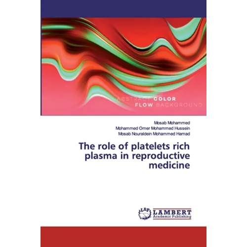 The role of platelets rich plasma in reproductive medicine - Paperback