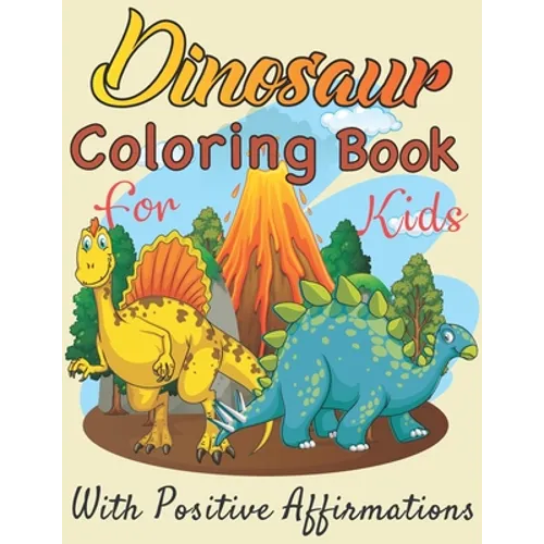 Dinosaurs coloring book for Kids with positive affirmations: Perfect gift For Boys and Girls Ages 4, 5, 6, 7, and 8 - Paperback