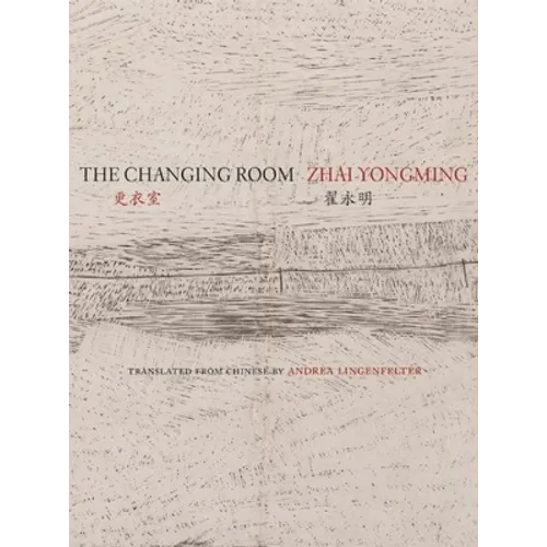 The Changing Room: Selected Poetry of Zhai Yongming - Paperback