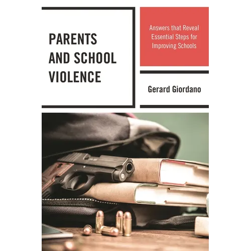 Parents and School Violence: Answers That Reveal Essential Steps for Improving Schools - Paperback