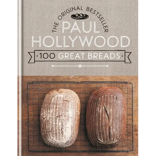 Paul Hollywood 100 Great Breads: The Original Bestseller - Hardcover
