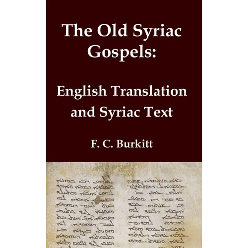 The Old Syriac Gospels - English Translation and Syriac Text: Includes introduction and variant readings from the Sinaiticus Syriac manuscript - Hardcover