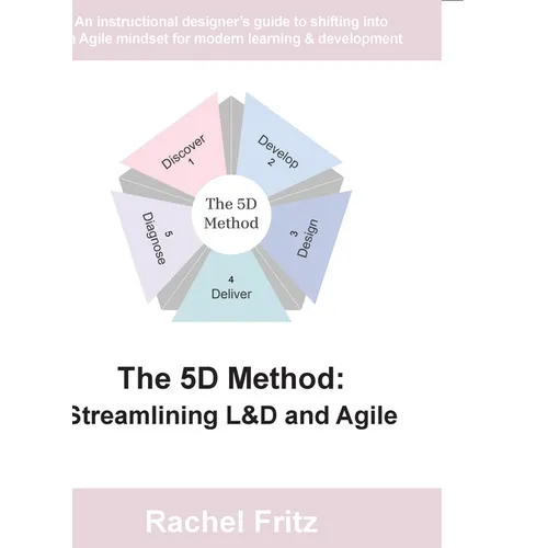 The 5D Method: Streamlining L&D and Agile - Paperback