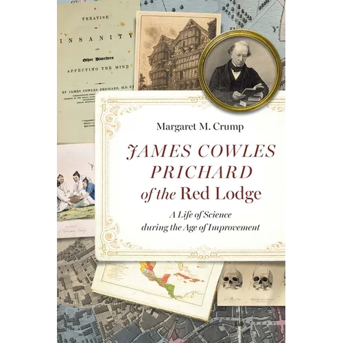 James Cowles Prichard of the Red Lodge: A Life of Science During the Age of Improvement - Paperback