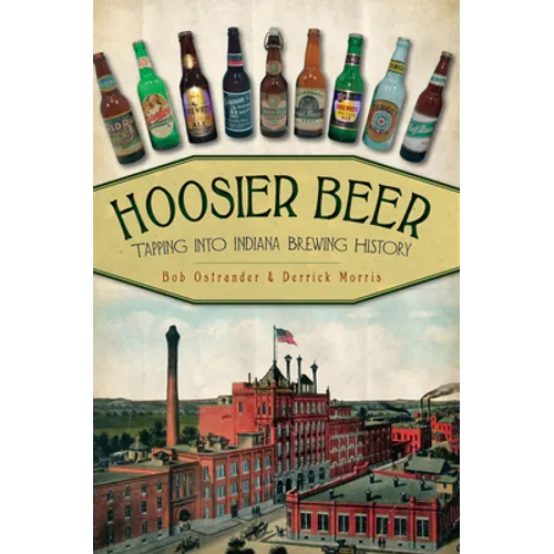 Hoosier Beer: Tapping Into Indiana Brewing History - Paperback