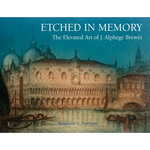 Etched in Memory - The Elevated Art of J. Alphege Brewer - Paperback