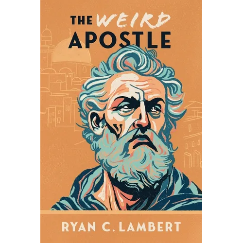 The Weird Apostle: The Strange Jewish Mission of a Global Game Changer - Paperback
