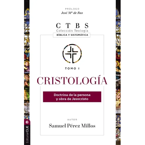 Cristología: Doctrina de la Persona Y Obra de Jesucristo 1 - Paperback