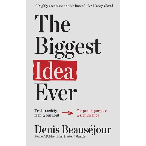 The Biggest Idea Ever: Trade anxiety fear and burnout for peace purpose and significance. - Paperback