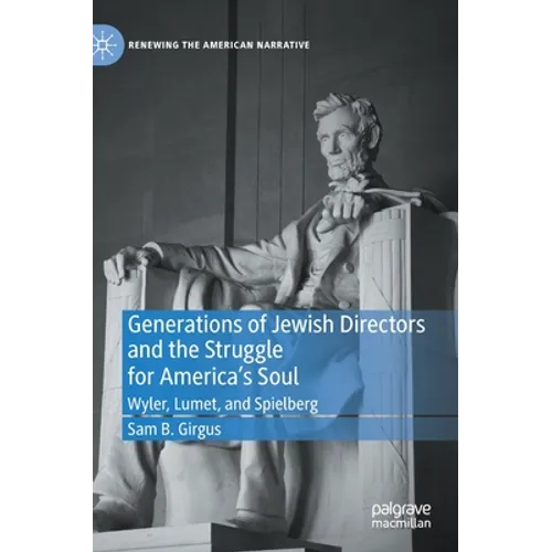 Generations of Jewish Directors and the Struggle for America's Soul: Wyler, Lumet, and Spielberg - Hardcover