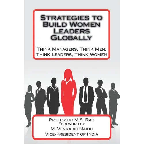 Strategies to Build Women Leaders Globally: Think Managers, Think Men; Think Leaders, Think Women - Paperback