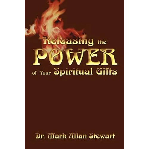 Releasing the Power of Your Spiritual Gifts - Paperback