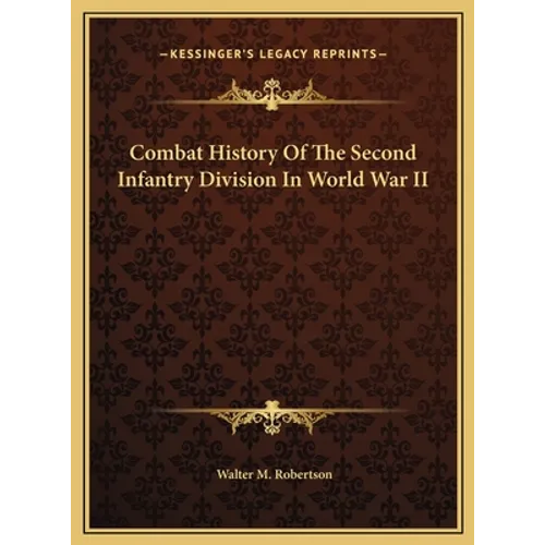 Combat History Of The Second Infantry Division In World War II - Hardcover