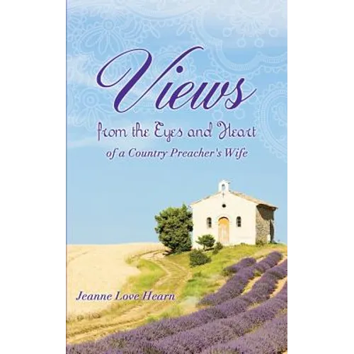 Views from the Eyes and Heart of a Country Preacher's Wife - Paperback