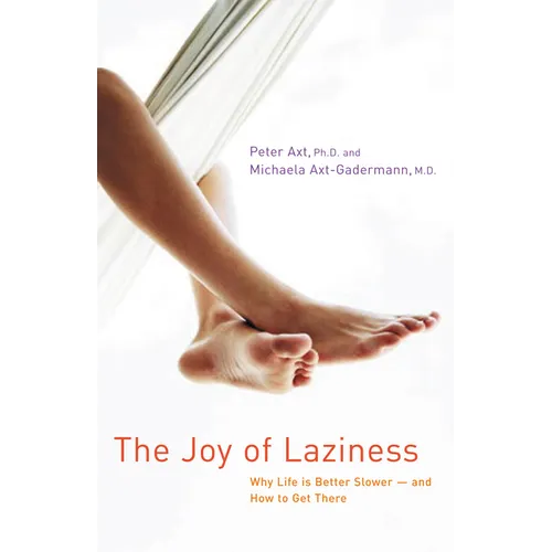 The Joy of Laziness: Why Life Is Better Slower and How to Get There - Paperback