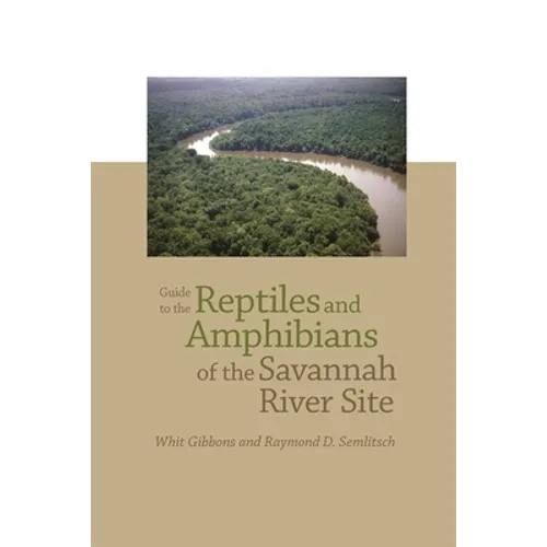 Guide to the Reptiles and Amphibians of the Savannah River Site - Paperback