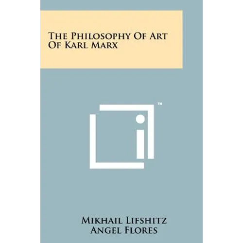 The Philosophy Of Art Of Karl Marx - Paperback