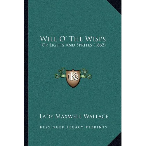Will O' The Wisps: Or Lights And Sprites (1862) - Paperback