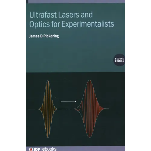 Ultrafast Lasers and Optics for Experimentalists (Second Edition) - Hardcover