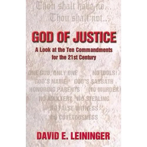 God of Justice: A Look at the Ten Commandments for the 21st Century - Paperback