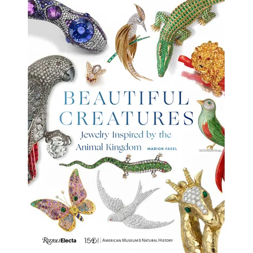 Beautiful Creatures: Jewelry Inspired by the Animal Kingdom - Hardcover