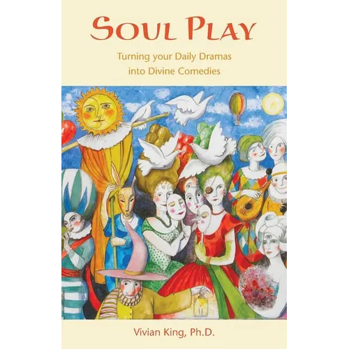 Soul Play: Turning your Daily Dramas into Divine Comedies - Paperback