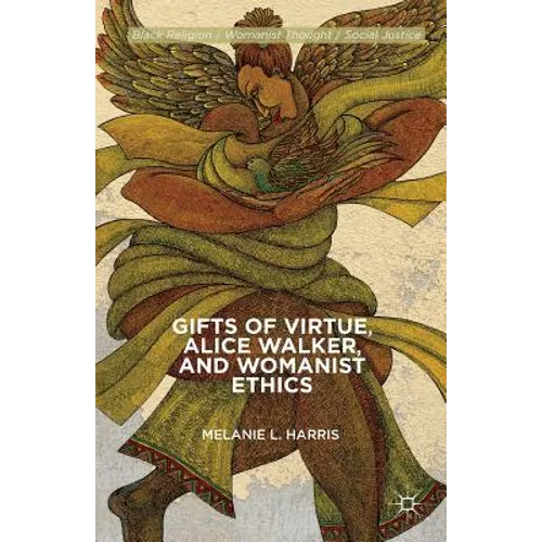 Gifts of Virtue, Alice Walker, and Womanist Ethics - Paperback