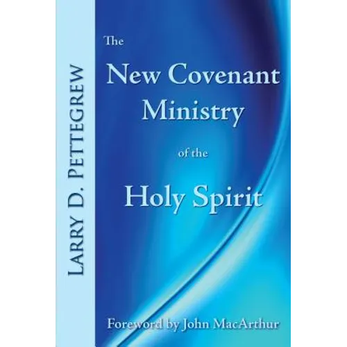 The New Covenant Ministry of the Holy Spirit - Paperback