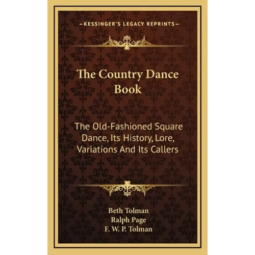 The Country Dance Book: The Old-Fashioned Square Dance, Its History, Lore, Variations And Its Callers - Hardcover