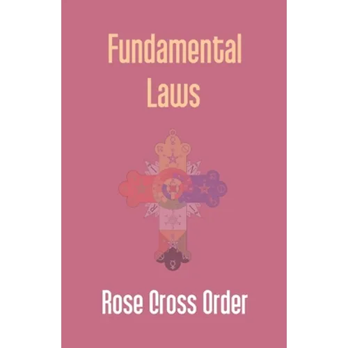 Fundamental Laws: A Report Of The 68Th Convocation Of The Rose Cross Order - Paperback