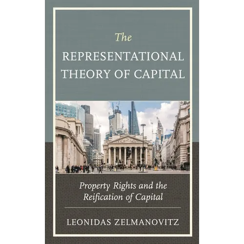 The Representational Theory of Capital: Property Rights and the Reification of Capital - Paperback
