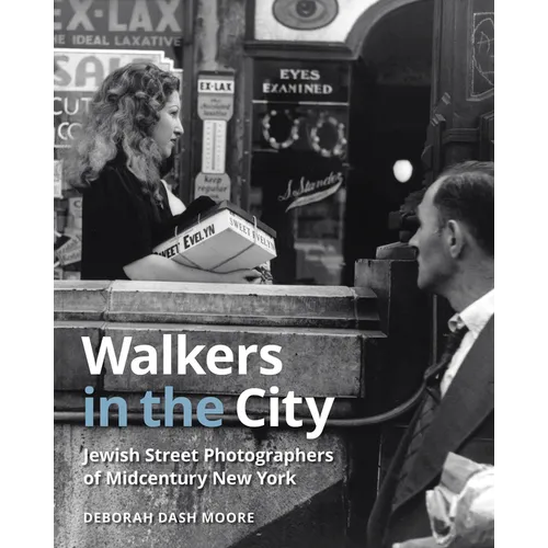 Walkers in the City: Jewish Street Photographers of Midcentury New York - Hardcover