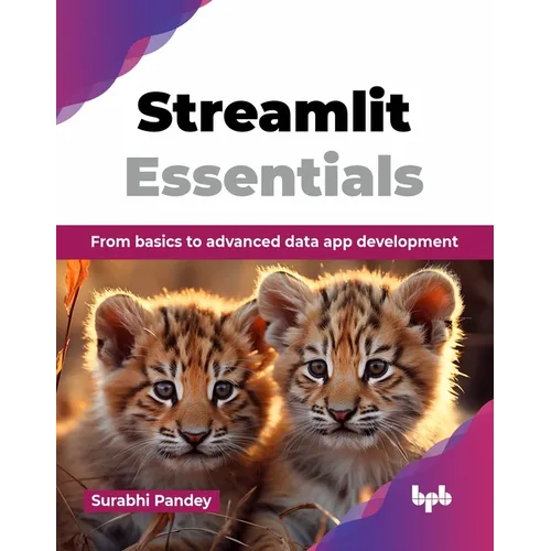 Streamlit Essentials: From basics to advanced data app development (English Edition) - Paperback