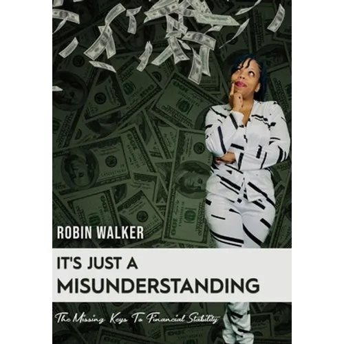 It's Just A Misunderstanding: The Missing Keys To Financial Stability - Paperback