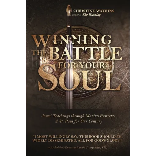 Winning the Battle for Your Soul: Jesus' Teachings through Marino Restrepo: A St. Paul for Our Century - Paperback