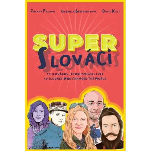 Super Slovaks: 50 Slovaks Who Changed the World - Paperback