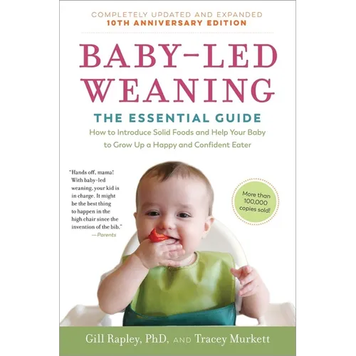 Baby-Led Weaning, Completely Updated and Expanded Tenth Anniversary Edition: The Essential Guide - How to Introduce Solid Foods and Help Your Baby to - Paperback