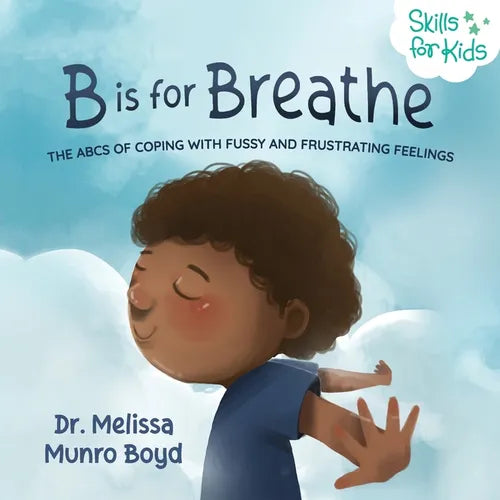 B is for Breathe: The ABCs of Coping with Fussy and Frustrating Feelings - Paperback